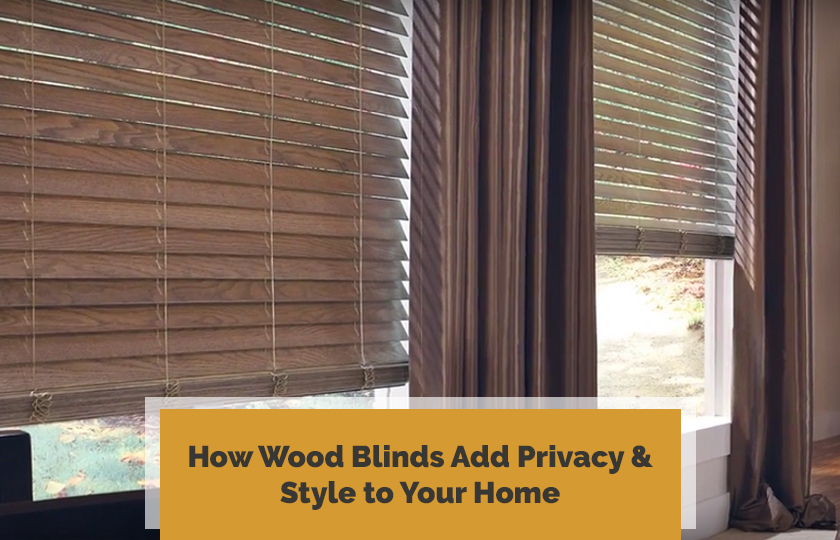 How Wood Blinds Add Privacy & Style to Your Home